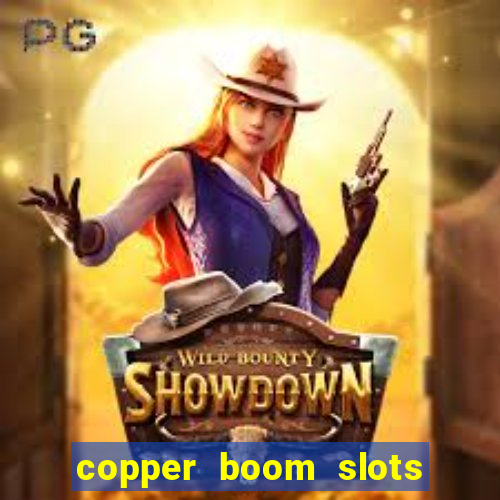 copper boom slots paga mesmo